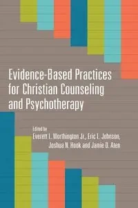 Evidence-Based Practices for Christian Counseling and Psychotherapy - Worthington Jr. Everett L.