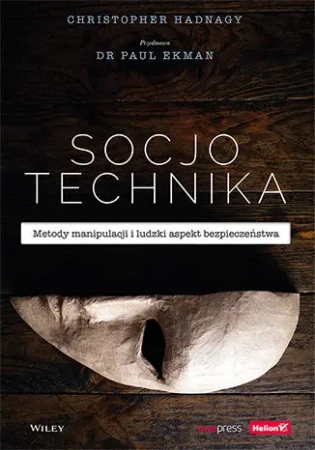 Socjotechnika. Metody manipulacji i ludzki spekt - Christopher Hadnagy, Paul Ekman