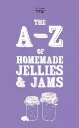 A-Z of Homemade Jellies and Jams - Publishing Two Magpies