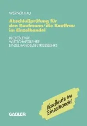Abschlußprüfung für den Kaufmann/die Kauffrau im Einzelhandel - Werner Hau