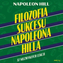 audiobook Filozofia sukcesu Napoleona Hilla. 17 niezwykłych lekcji - Napoleon Hill
