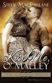 Kiss Me, O'Malley - Stevie MacFarlane