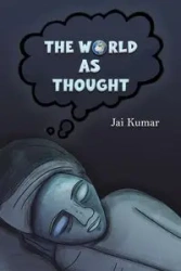 The World as Thought - Kumar Jai