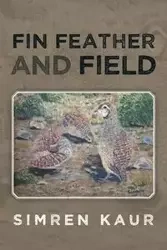 Fin Feather and Field - Kaur Simren