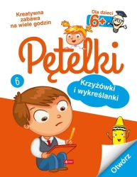 Pętelki. Krzyżówki i wykreślanki 6+ - praca zbiorowa
