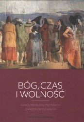 Bóg, czas i wolność - opracowanie zbiorowe