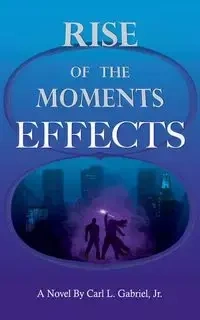 RISE OF THE MOMENTS - Gabriel Carl Jr. L.