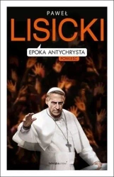 Epoka Antychrysta - Paweł Lisicki