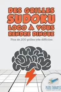Des grilles Sudoku Loco à vous rendre dingue | Plus de 200 grilles très difficiles - Puzzle Therapist