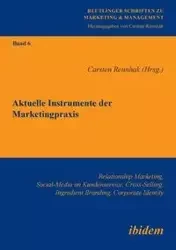 Aktuelle Instrumente der Marketingpraxis. Relationship Marketing, Social-Media im Kundenservice, Cross-Selling, Ingredient Branding, Corporate Identity - Rennhak Carsten