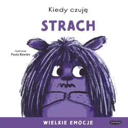 Wielkie emocje. Kiedy czuję strach - Paula Bowles, Zofia Raczek