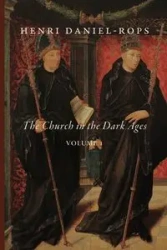 The Church in the Dark Ages, Volume 1 - Daniel-Rops Henri