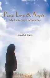 PEACE, LOVE & ANGELS - Gina M. Klein