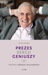 Prezes Sekcji Geniuszy.Portret Jerzego Vetulaniego - Julia Kalęba