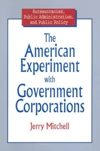 The American Experiment with Government Corporations - Mitchell Jerry
