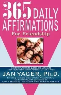 365 Daily Affirmations for Friendship - Jan Yager