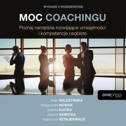 audiobook Moc coachingu. Poznaj narzędzia rozwijające umiejętności i kompetencje osobiste. Wydanie II rozszerzone - Maja Wilczyńska