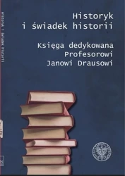 Historyk i świadek historii - praca zbiorowa