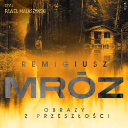 audiobook Obrazy z przeszłości - Remigiusz Mróz