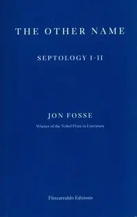 The Other Name Septology I-II - Jon Fosse