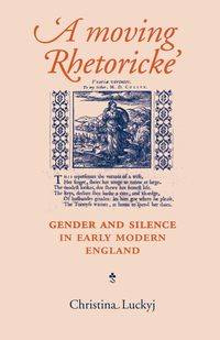 A Moving Rhetoricke - Christina Luckyj
