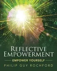 Reflective Empowerment - Philip Guy Rochford