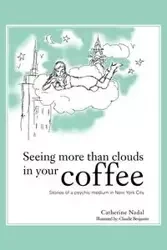 Seeing More Than Clouds in Your Coffee - Catherine Nadal