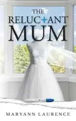 The Reluctant Mum - Laurence Maryann