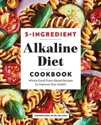 5-Ingredient Alkaline Diet Cookbook - Jennifer Maeng