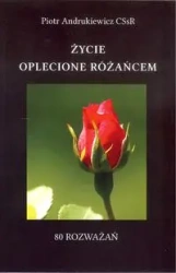 Życie oplecione różańcem - PIOTR ANDRUSZKIEWICZ