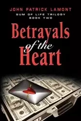 Sum of Life - Betrayals of the Heart - Lamont John Patrick