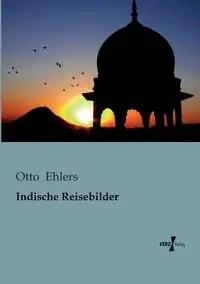 Indische Reisebilder - Otto Ehlers
