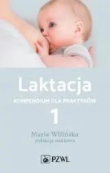 Laktacja Kompendium dla praktyków T.1 - Maria Wilińska