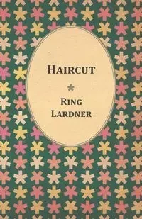 Haircut - Lardner Ring Jr.