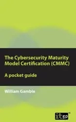 The Cybersecurity Maturity Model Certification (CMMC) - William Gamble