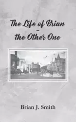 The Life of Brian - the Other One - Smith Brian J.
