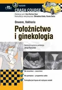 Położnictwo i ginekologia Crash Course - Onwere C., Vakharia H.N.