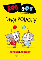 Rob & Ot. Dwa roboty - Jaume Copons, Liliana Fortuny