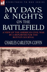 My Days and Nights on the Battlefield - Charles Coffin Carleton