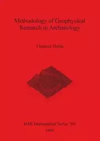Methodology of Geophysical Research in Archaeology - Hašek Vladimír
