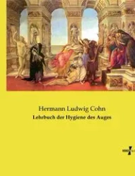 Lehrbuch der Hygiene des Auges - Cohn Hermann Ludwig