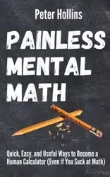 Painless Mental Math - Peter Hollins