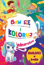 Jednorożce. Baw się i koloruj - opracowanie zbiorowe
