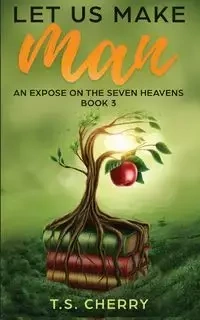 Let Us Make Man ( Book 4) - Cherry T.S.