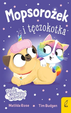 Mopsorożek i tęczokotka. Sklepik z magicznymi zwierzętami - Matilda Rose