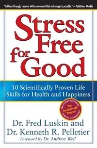 Stress Free for Good - Frederic Luskin