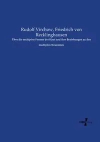 Über die multiplen Ferome der Haut und ihre Beziehungen zu den multiplen Neuromen - Rudolf Virchow