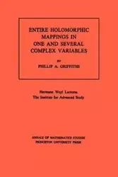 Entire Holomorphic Mappings in One and Several Complex Variables - Phillip A. Griffiths