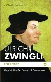 Ulrich Zwingli - Peter Opitz