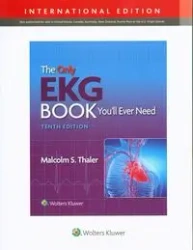 The Only Ekg Book You'll Ever Need - Malcolm S. Thaler